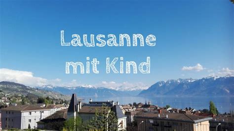 lausanne mit kindern|Lausanne mit Kindern: 10 Top